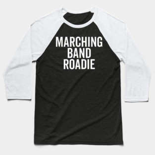 Marching Band Roadie Baseball T-Shirt