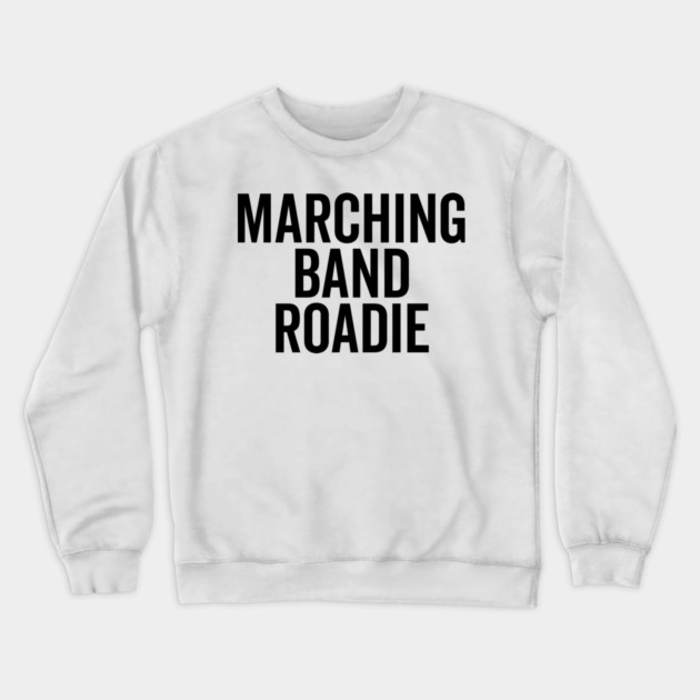 Marching Band Roadie Crewneck Sweatshirt by Frank Ring