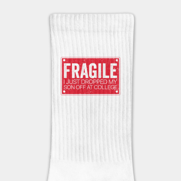 Fragile Parent – I Dropped My Son Off at College by ArtistTee ⭐⭐⭐⭐⭐