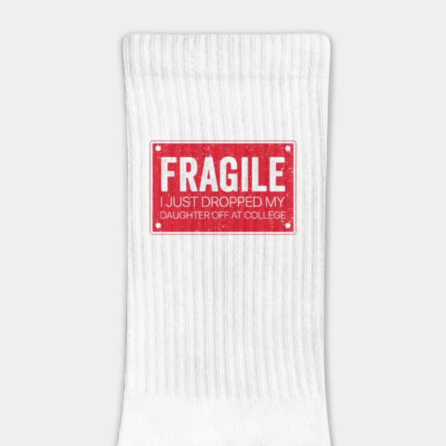 Fragile I Dropped My Daughter Off at College - Fragile Parent by ArtistTee ⭐⭐⭐⭐⭐