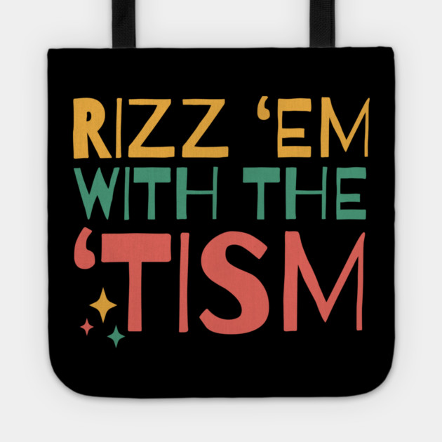 Autism Rizz Em With The Tism Tote by The WYLD Tribe