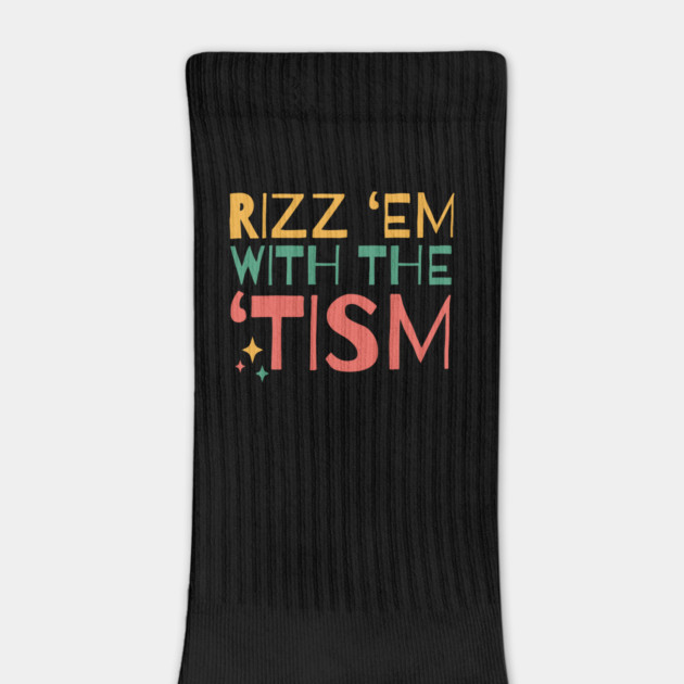 Autism Rizz Em With The Tism by The WYLD Tribe