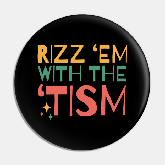Autism Rizz Em With The Tism Pin by The WYLD Tribe