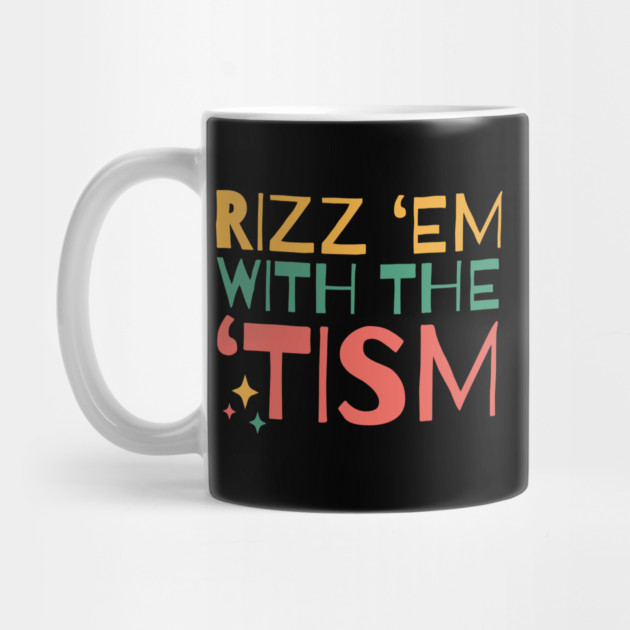 Autism Rizz Em With The Tism by The WYLD Tribe