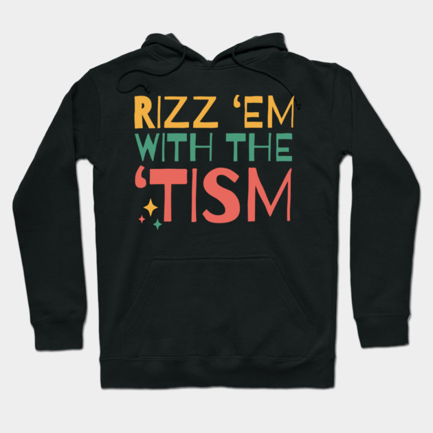 Autism Rizz Em With The Tism Hoodie by The WYLD Tribe