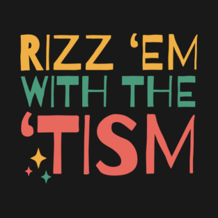 Autism Rizz Em With The Tism T-Shirt