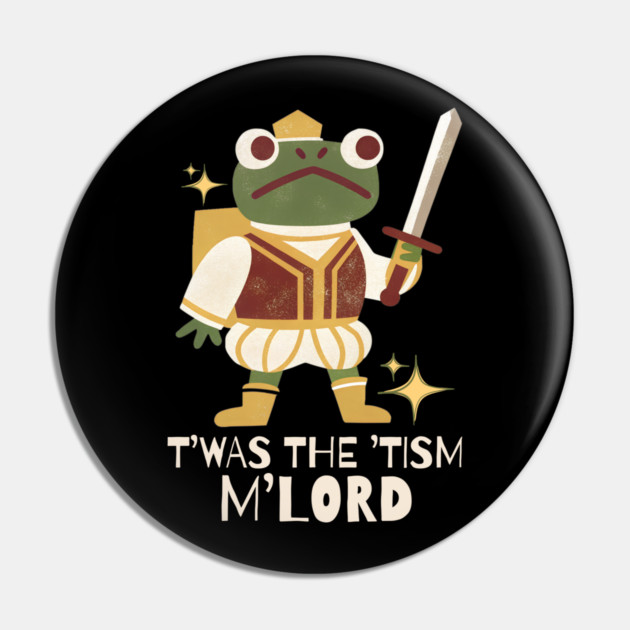 T'was The 'Tism My Lord Medieval Frog Pin by The WYLD Tribe