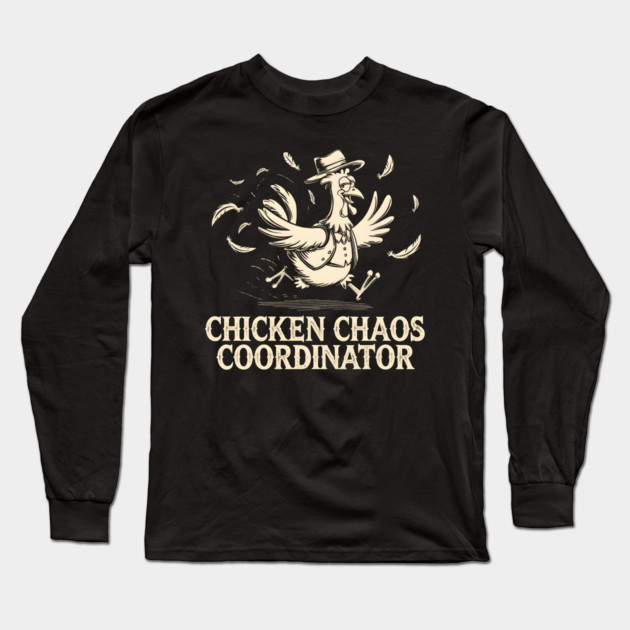 Chicken Chaos Coordinator Long Sleeve T-Shirt by MakerMind8.2