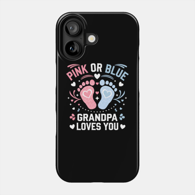 Pink or Blue Grandpa Loves You Gender Reveal Phone Case by MakerMind8.2
