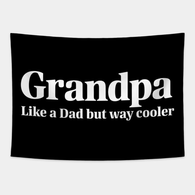 Grandpa Like a Dad but Way Cooler Tapestry by MakerMind8.2