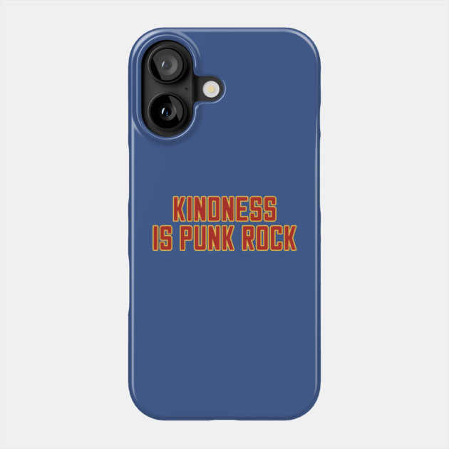 Kindness Is Punk Rock Phone Case by Litehouse Tees