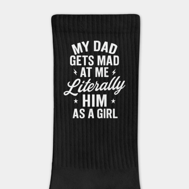 My Dad Gets Mad at Me But I’m Literally Him As A Girl — Funny Like Father Like Daughter Quote by ArtistTee ⭐⭐⭐⭐⭐