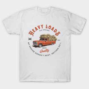 Pickup work truck. Heavy loads, big dreams T-Shirt