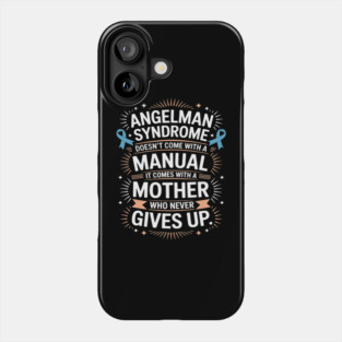 Angelman Syndrome Doesn't Come with a Manual Mother Mommy Phone Case