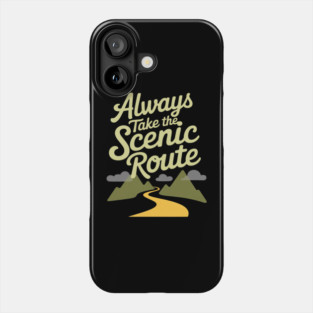 Always Take The Scenic Route Mountain Wanderlust Phone Case
