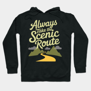 Always Take The Scenic Route Mountain Wanderlust Hoodie