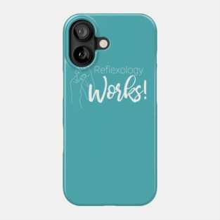 Reflexology Works! Phone Case