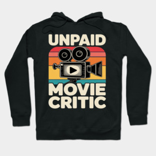 Film Cinema Unpaid Movie Critic Hoodie