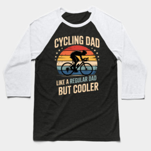 Cycling Dad Like A Regular Dad But Cooler Baseball T-Shirt