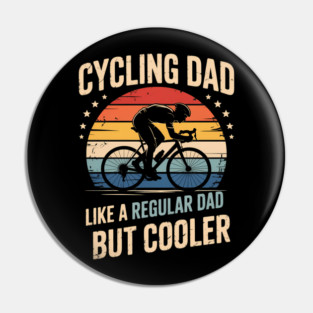 Cycling Dad Like A Regular Dad But Cooler Pin