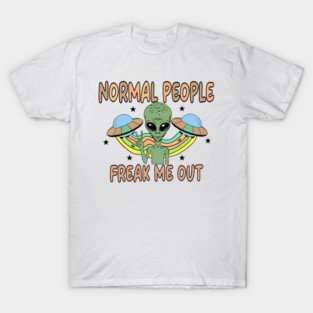 NORMAL PEOPLE FREAK ME OUT T-Shirt