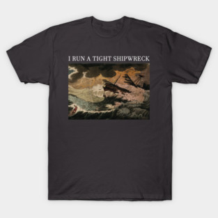 i run a tight shipwreck T-Shirt