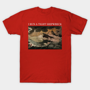 i run a tight shipwreck T-Shirt