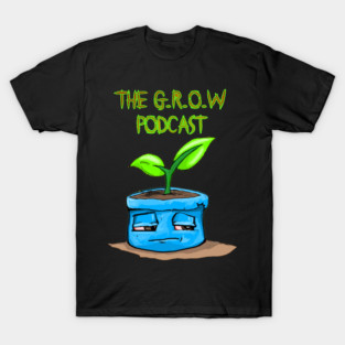 The Grow Podcast Transparent tee T-Shirt
