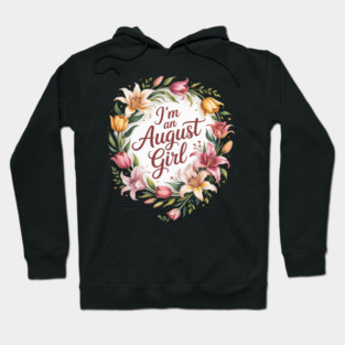 I'm an August Girl Floral Gladiolus Birth Month Hoodie