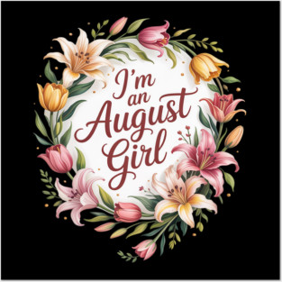 I'm an August Girl Floral Gladiolus Birth Month Posters and Art