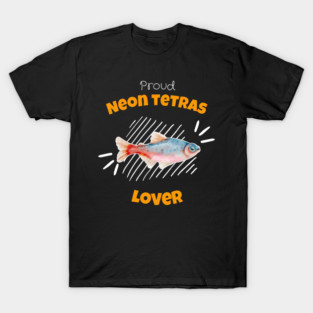 Proud Neon tetras Lover T-Shirt