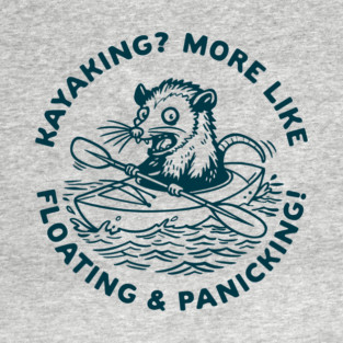 Funny Kayaking Floating And Panicking Adventure Fail T-Shirt