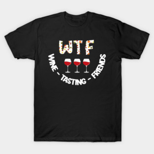 WTF Wine Tasting Friends T-Shirt