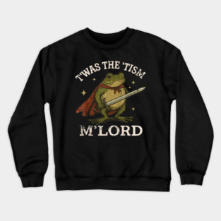 TWAS The Tism M Lord Funny Autism Frog Meme Crewneck Sweatshirt