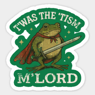 TWAS The Tism M Lord Funny Autism Frog Meme Sticker
