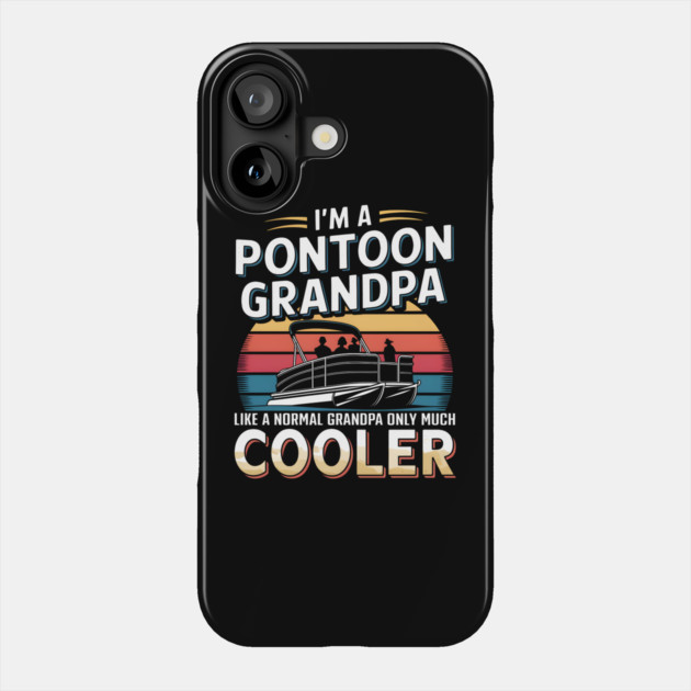 I'm a Pontoon Grandpa Phone Case by MakerMind8.2