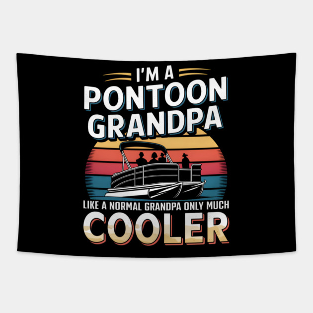 I'm a Pontoon Grandpa Tapestry by MakerMind8.2