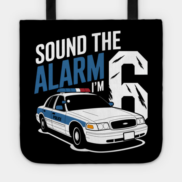 Sound The Alarm I'm 6 Tote by MakerMind8.2