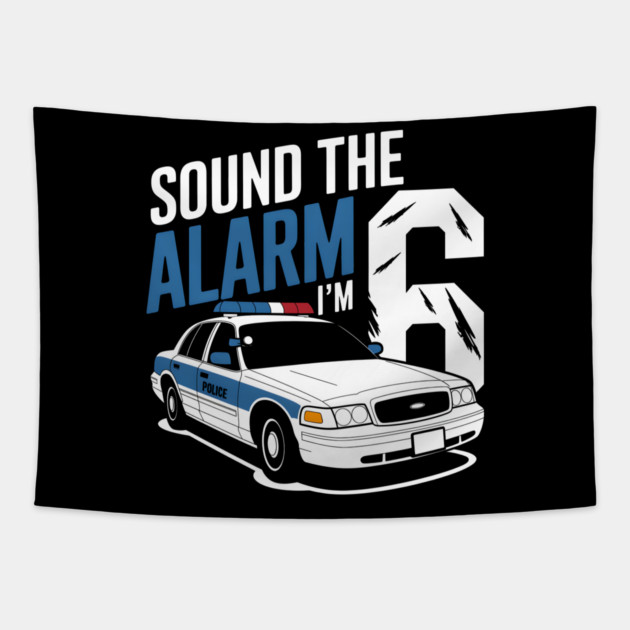Sound The Alarm I'm 6 Tapestry by MakerMind8.2