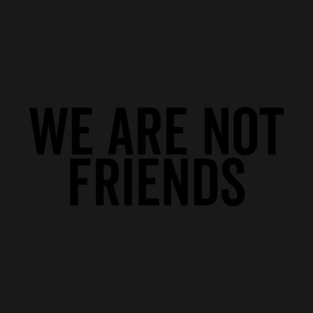 We Are Not Friends by Frank Ring