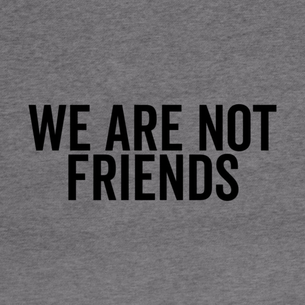 We Are Not Friends by Frank Ring