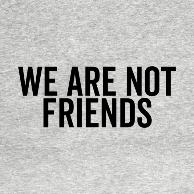 We Are Not Friends by Frank Ring