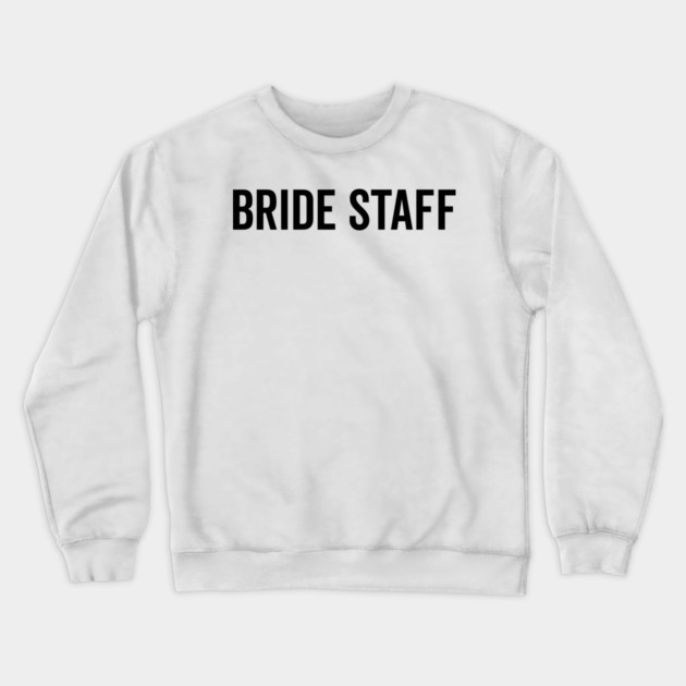Bride Staff Crewneck Sweatshirt by Frank Ring