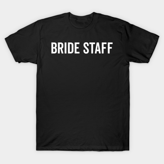 Bride Staff T-Shirt by Frank Ring