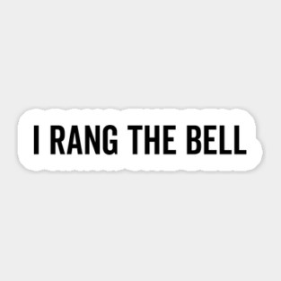 I Rang The Bell Sticker