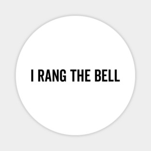 I Rang The Bell Magnet
