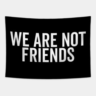 We Are Not Friends Tapestry