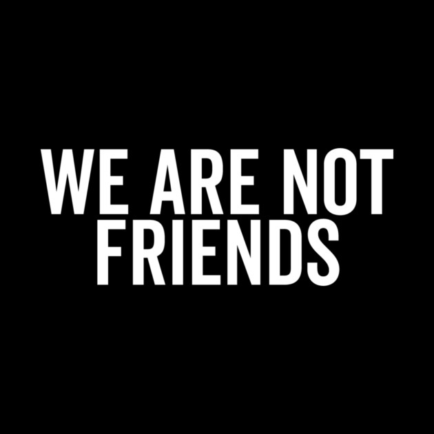 We Are Not Friends by Frank Ring