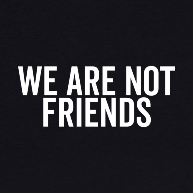 We Are Not Friends by Frank Ring