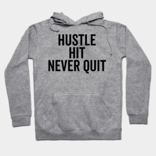 Hustle Hit Never Quit Hoodie